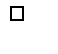 An empty black square outline.