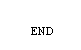 The word "END" in all capitals.